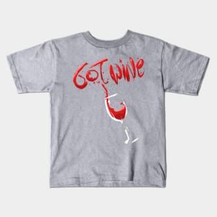 Got Wine, Funny Red Wine Drinking Kids T-Shirt